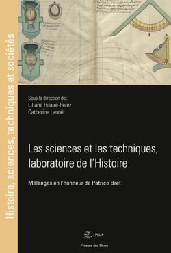 Les sciences et les techniques, laboratoire de l'histoire. - Mélanges en l'honneur de patrice bret