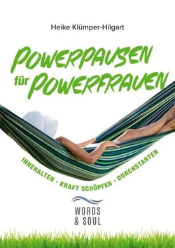 Powerpausen für Powerfrauen - Innehalten. Kraft schöpfen. Durchstarten.