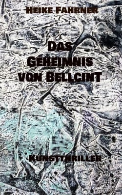 Das Geheimnis von Bellcint - Kunstthriller