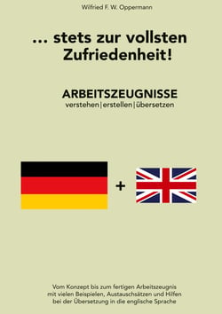 ... stets zur vollsten Zufriedenheit! - Arbeitszeugnisse verstehen, erstellen, übersetzen