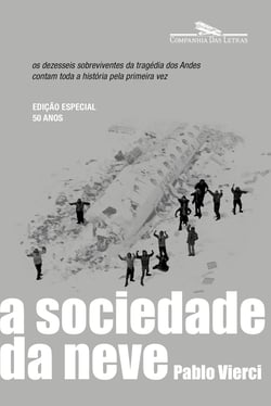 A sociedade da neve (Nova edição) - Os dezesseis sobreviventes da tragédia dos Andes contam toda a história pela primeira vez