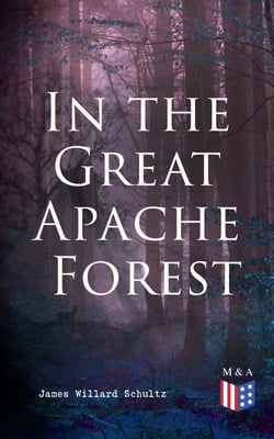 In the Great Apache Forest - The Story of a Lone Boy Scout
