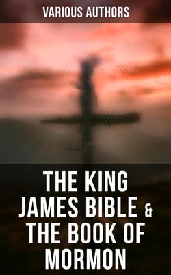 The King James Bible &amp; The Book of Mormon