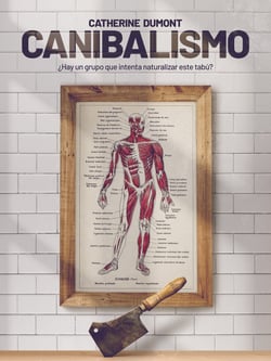 Canibalismo - ¿Hay un grupo que intenta naturalizar este tabú?