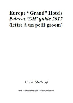 Europe “Grand” Hotels (Palaces 'GH' guide 2017) - lettre à un petit groom