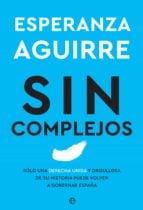Sin complejos. Solo una derecha unida y orgullosa de su historia puede volver a gobernar España
