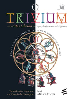 O Trivium - As artes liberais da lógica, da gramática e da retórica