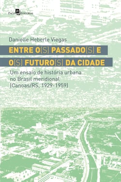 Entre o(s) passado(s) e o(s) futuro(s) da cidade - Um ensaio de história urbana no brasil meridional