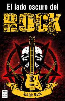 El lado oscuro del rock - Símbolos, mensajes secretos y leyendas urbanas de los artistas del rock que han hecho del ocultismo un elemento importante o fundamental en su trayectoria musical