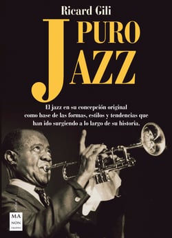 Puro jazz - El jazz en su concepción original como base de las formas, estilos y tendencias que han ido surgiendo a lo largo de su historia