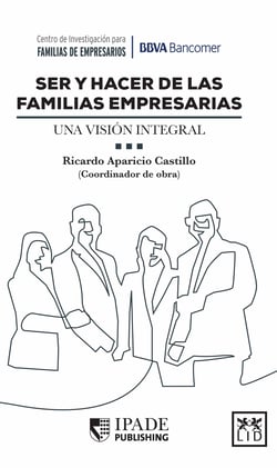 Ser y hacer de las familias empresarias - Una visión integral