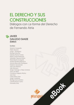 El Derecho y sus construcciones - Diálogos con La forma del Derecho de Fernando Atria