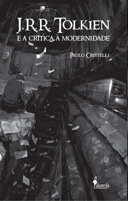 J. R. R. Tolkien e a Crítica à Modernidade