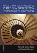 Manual práctico para la realización de planes de autoprotección y simulacros de emergencia