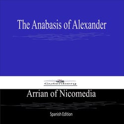 The Anabasis of Alexander (Spanish Edition)