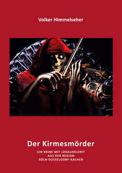 Kirmesmörder - Ein Kriminalroman mit Lokalkolorit aus der Region Köln-Düsseldorf-Aachen