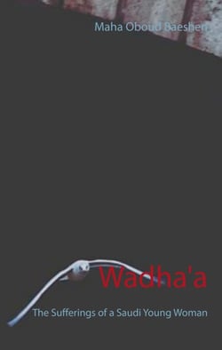 Wadha'a - The Sufferings of a Saudi Young Woman