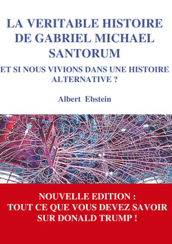 La véritable histoire de Gabriel Michael Santorum - Et si nous vivions dans une Histoire alternative ?