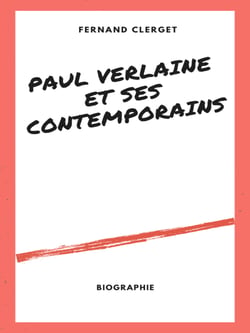 Paul Verlaine et ses Contemporains - Par un témoin impartial