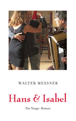 Hans &amp; Isabel - Ein Tango-Roman