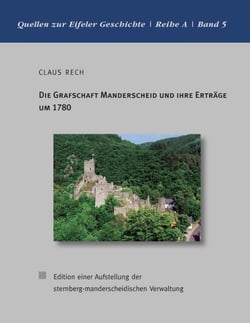Die Grafschaft Manderscheid und ihre Erträge um 1780 - Edition einer Aufstellung der sternberg-manderscheidischen Verwaltung