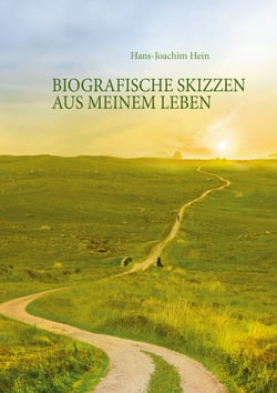 Biografische Skizzen aus meinem Leben - Die Irrfahrt durch das Leben