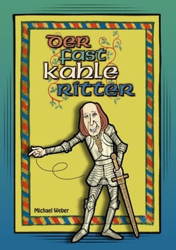 Der fast kahle Ritter - Geschichten rund um das Marienmünster Königshofen an der Heide