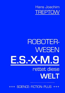 Roboter-Wesen E.S.-X-M.9 rettet die Welt
