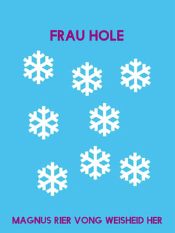 Frau Hole - Frei nach dem Märchen der Gebrüder Grimm