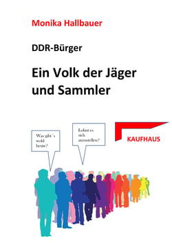 Ein Volk der Sammler und Jäger - DDR-Bürger