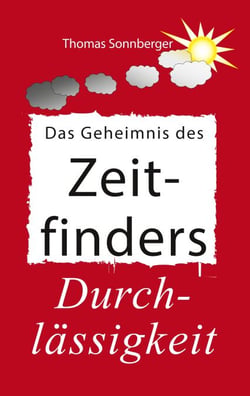 Das Geheimnis des Zeitfinders - Der weise Umgang mit Zeit - Das Spiel des Lebens