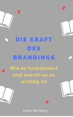 Die Kraft des Branding - Wie es funktioniert und warum es so wichtig ist