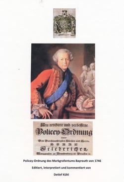 Policey-Ordnung des Markgrafentums Bayreuth von 1746 - Editiert, interpretiert und kommentiert