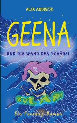 Geena und die Wand der Schädel - Funtasy-Roman
