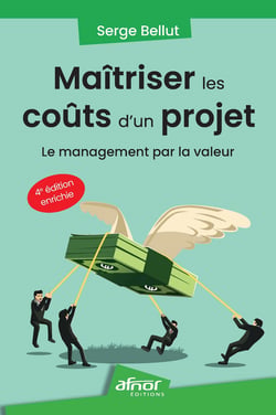 Maîtriser les coûts d'un projet - Le management par la valeur – 4e édition enrichie