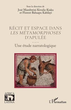Récit et espace dans Les métamorphoses d’Apulée - Une étude narratologique