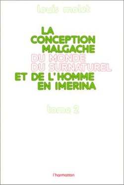 La conception malgache du monde du surnaturel et de l'homme - 2 volumes