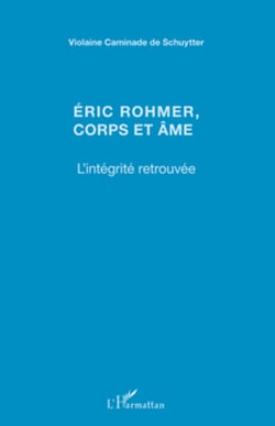 Eric Rohmer, corps et âme - L'intégrité retrouvée