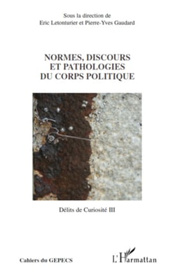 Normes, discours et pathologies du corps politiques - Délits de Curiosité III