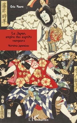 Le Japon, empire des esprits vengeurs - Histoires japonaises