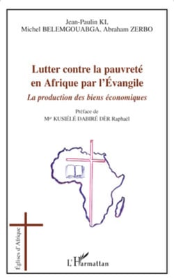 Lutter contre la pauvreté en Afrique par l'Evangile - La production des biens économiques
