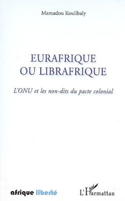 Eurafrique ou Librafrique - L'ONU et les non-dits du pacte colonial