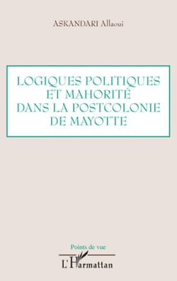 Logiques politiques et mahorité dans la postcolonie de Mayotte