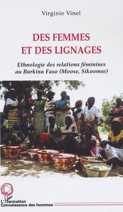 Des femmes et des lignages - Ethnologie des relations féminines au Burkina Faso (Moose, Sikoomse)