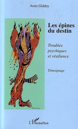 Les épines du destin - Troubles psychiques et résilience - Témoignage