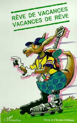 Rêves de vacances, vacances de rêve - (Vivre et l'Ecrire Orléans)