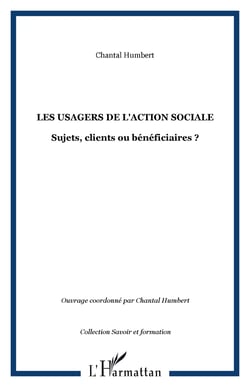 LES USAGERS DE L'ACTION SOCIALE - Sujets, clients ou bénéficiaires ?