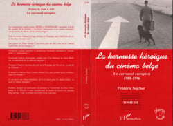 LA KERMESSE HEROIQUE DU CINEMA BELGE - Le carrousel européen (1988-1996) - Tome 3