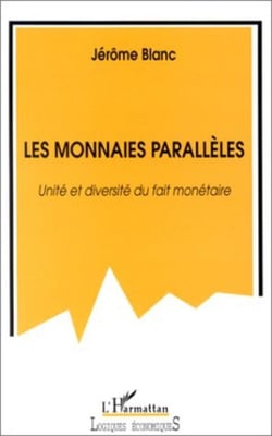 LES MONNAIES PARALLÈLES - Unité et diversité du fait monétaire