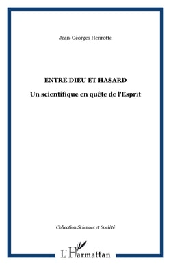 ENTRE DIEU ET HASARD - Un scientifique en quête de l'Esprit